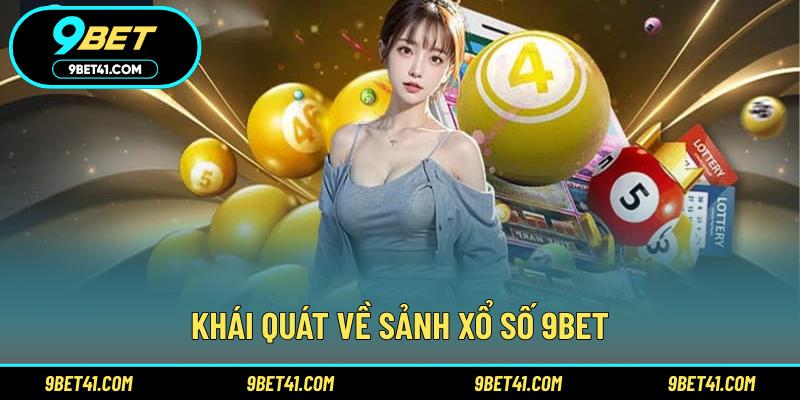 Khái quát về sảnh xổ số 9Bet