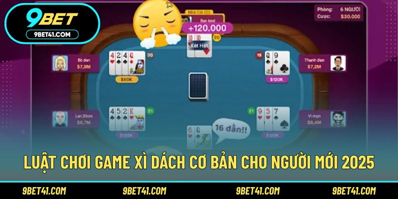 Luật chơi game Xì dách cơ bản cho người mới 2025