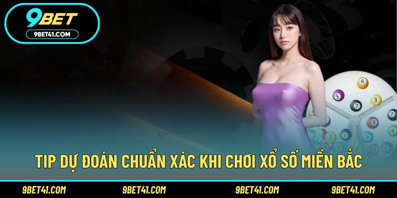 Tip dự đoán chuẩn xác khi chơi xổ số miền Bắc